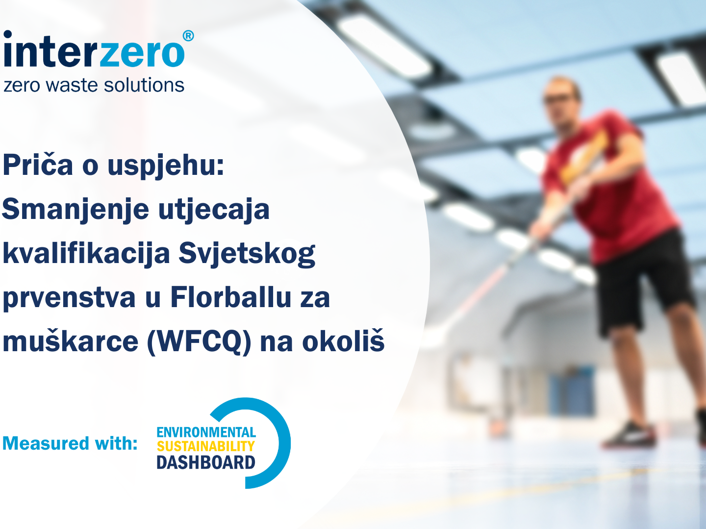 Priča o uspjehu: Smanjenje utjecaja na okoliš kvalifikacija Svjetskog prvenstva u floorballu za muškarce (WFCQ)