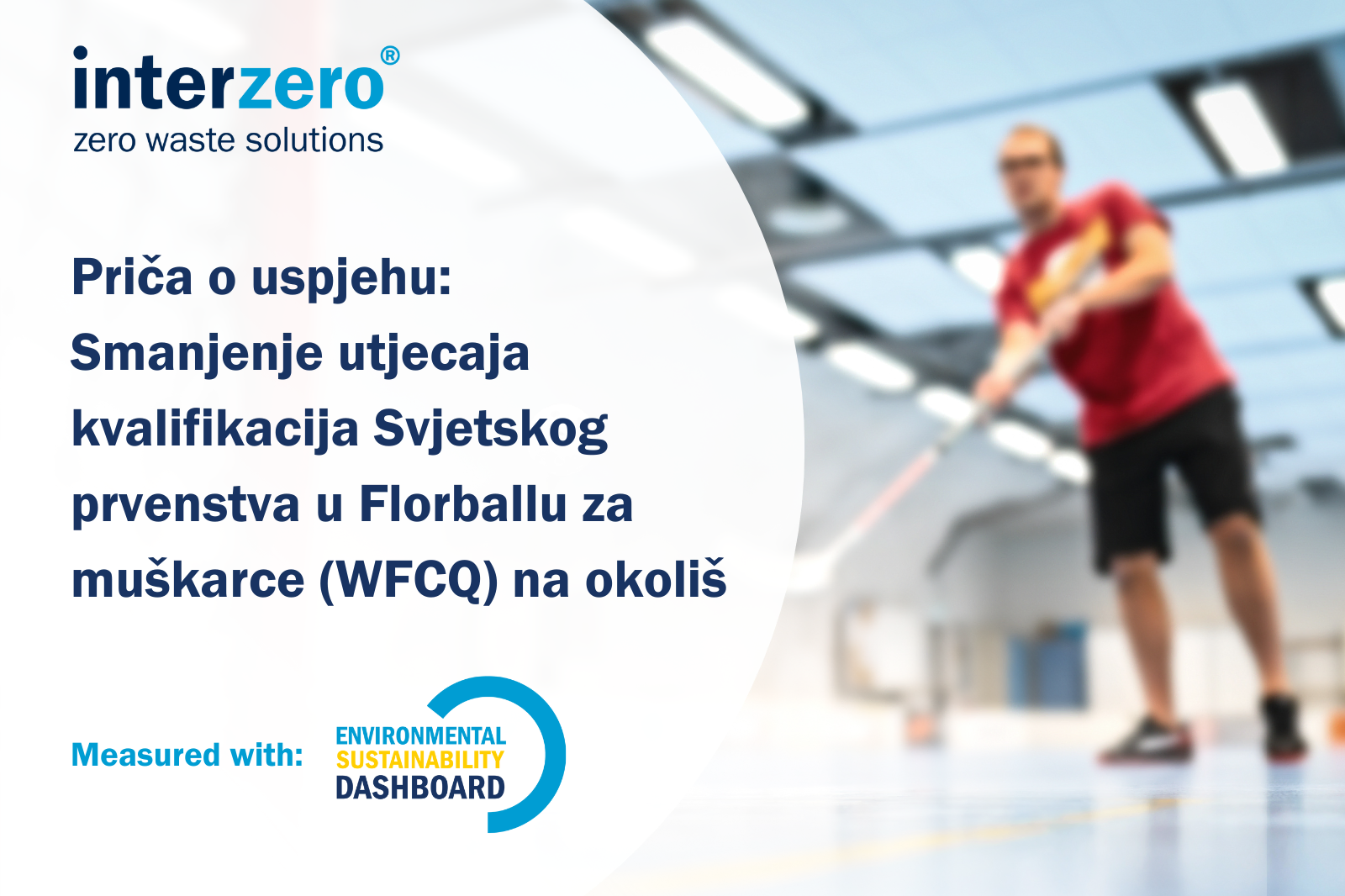 Priča o uspjehu: Smanjenje utjecaja na okoliš kvalifikacija Svjetskog prvenstva u floorballu za muškarce (WFCQ)